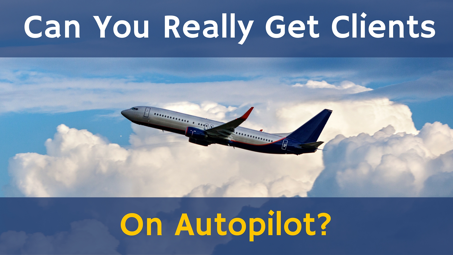 Is it Possible to Create a System For Getting Clients on Autopilot?